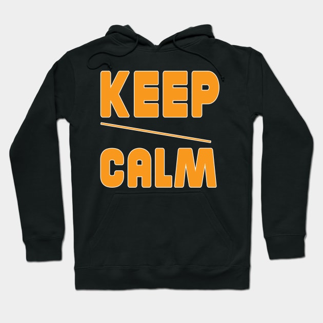 Keep your calm in your life T-shirt Hoodie by bakry